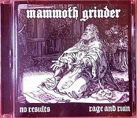 Mammoth Grinder : No Results & Rage and Ruin